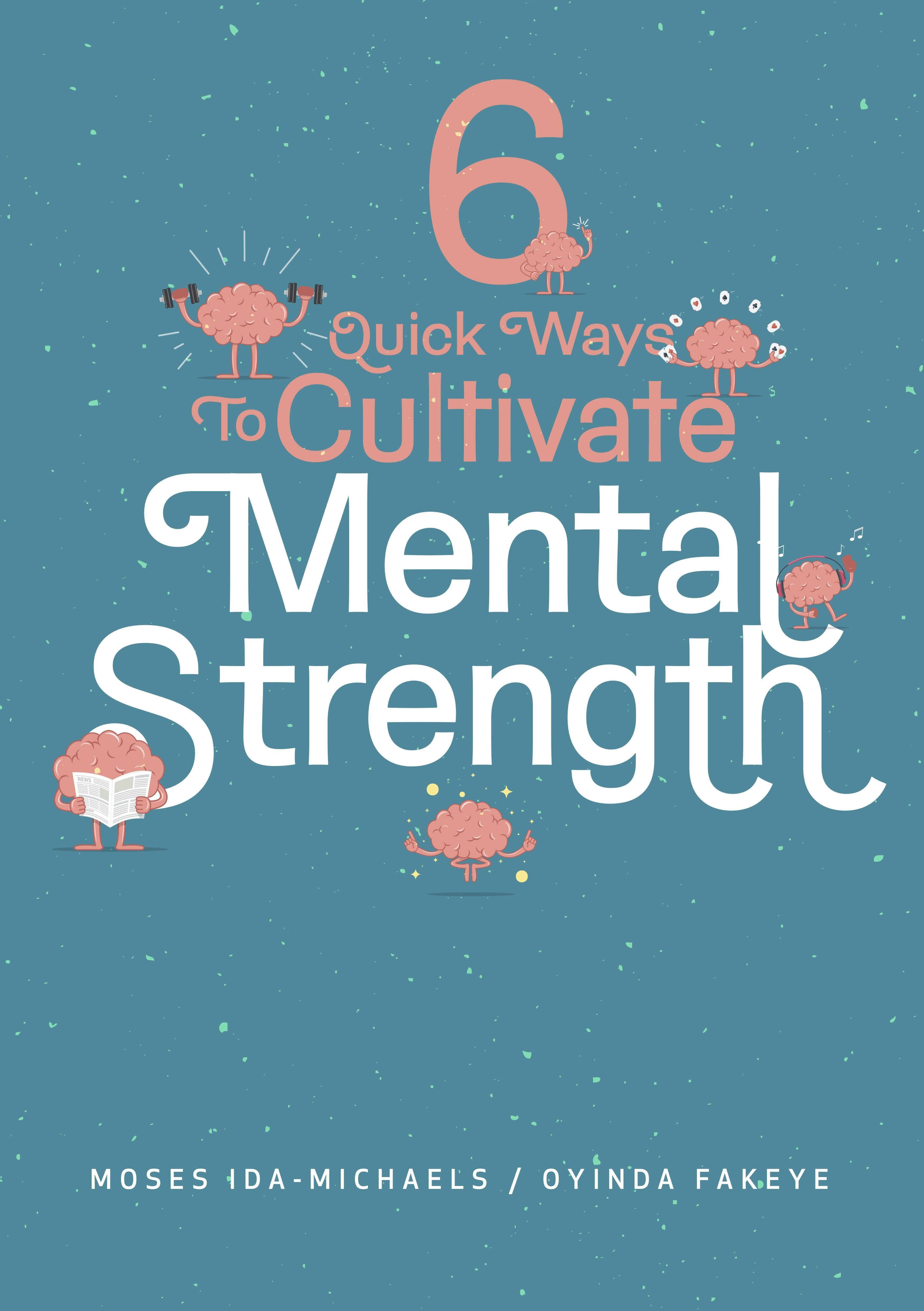 Quick Ways to Cultivate Mental Strength